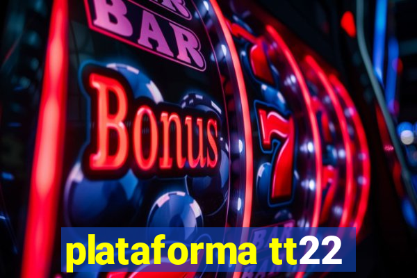 plataforma tt22